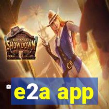 e2a app